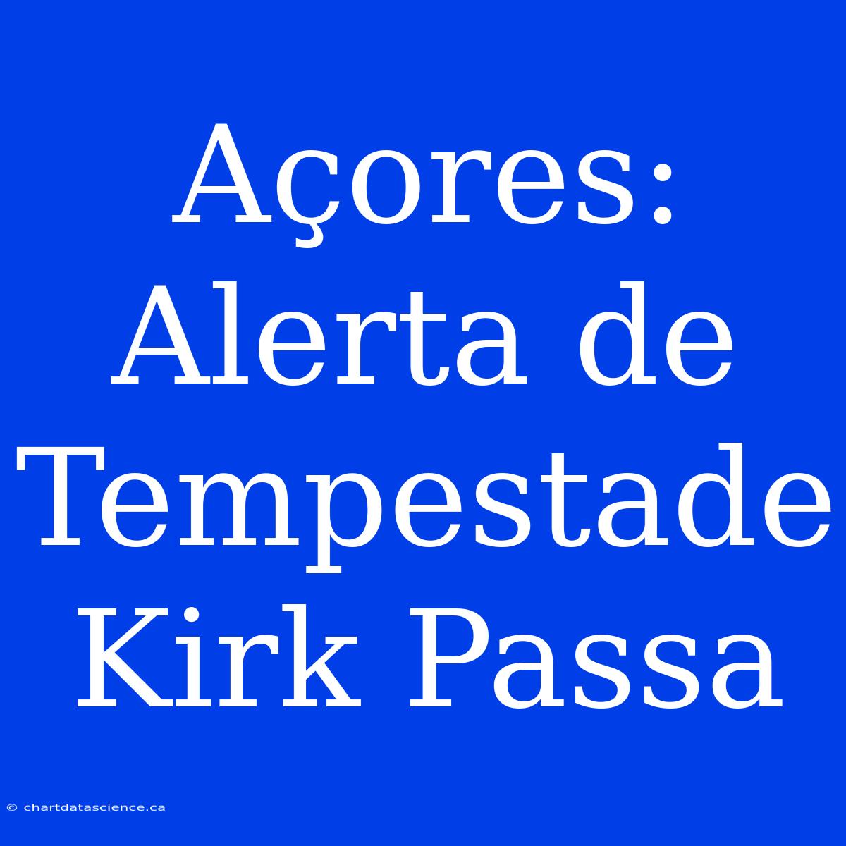 Açores: Alerta De Tempestade Kirk Passa