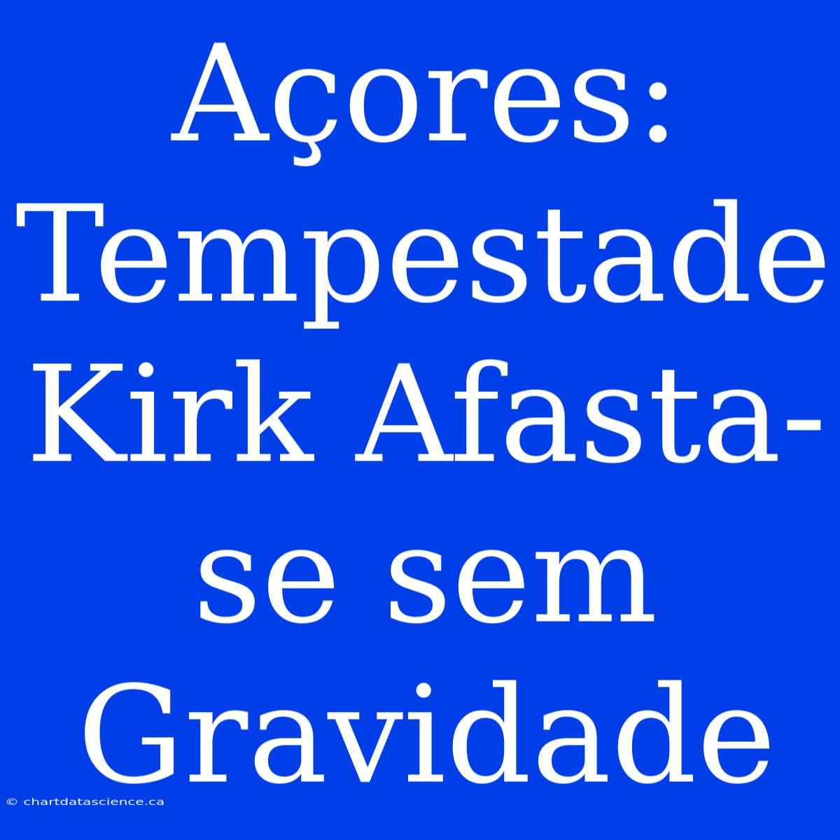 Açores: Tempestade Kirk Afasta-se Sem Gravidade