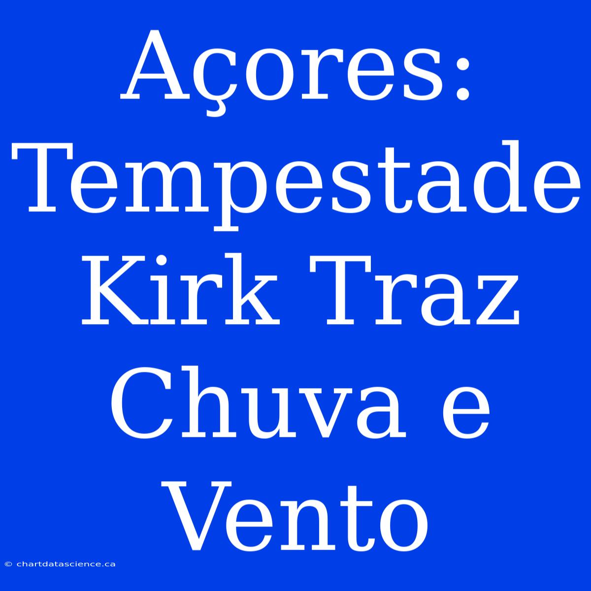 Açores: Tempestade Kirk Traz Chuva E Vento