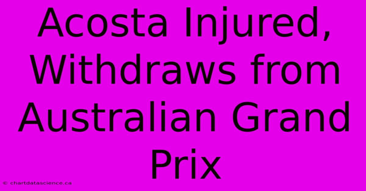 Acosta Injured, Withdraws From Australian Grand Prix