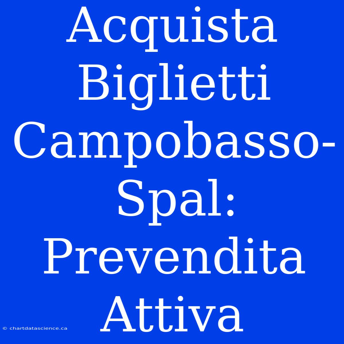 Acquista Biglietti Campobasso-Spal: Prevendita Attiva