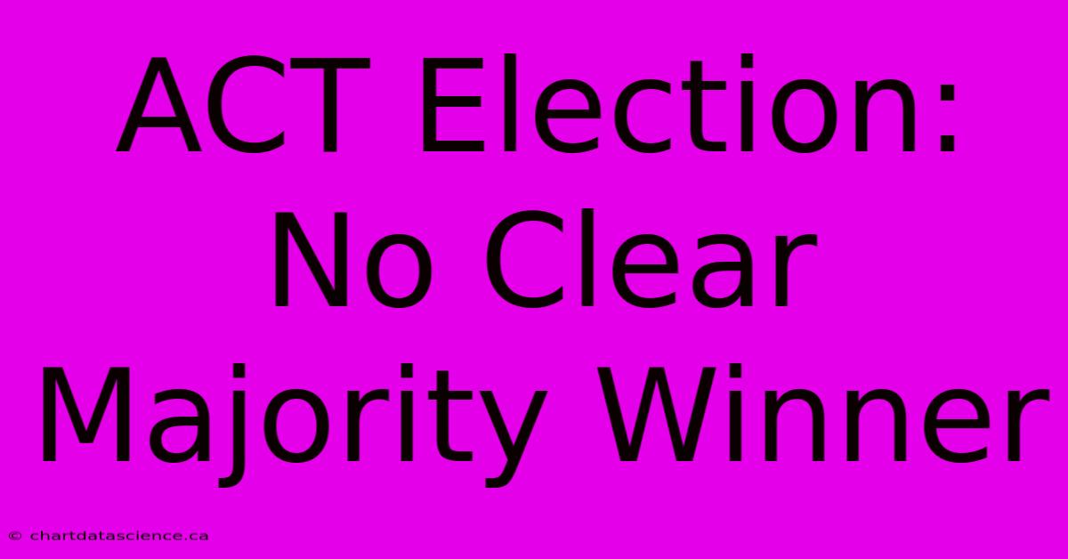 ACT Election: No Clear Majority Winner