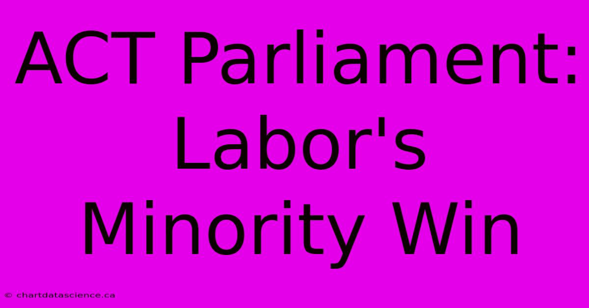 ACT Parliament: Labor's Minority Win