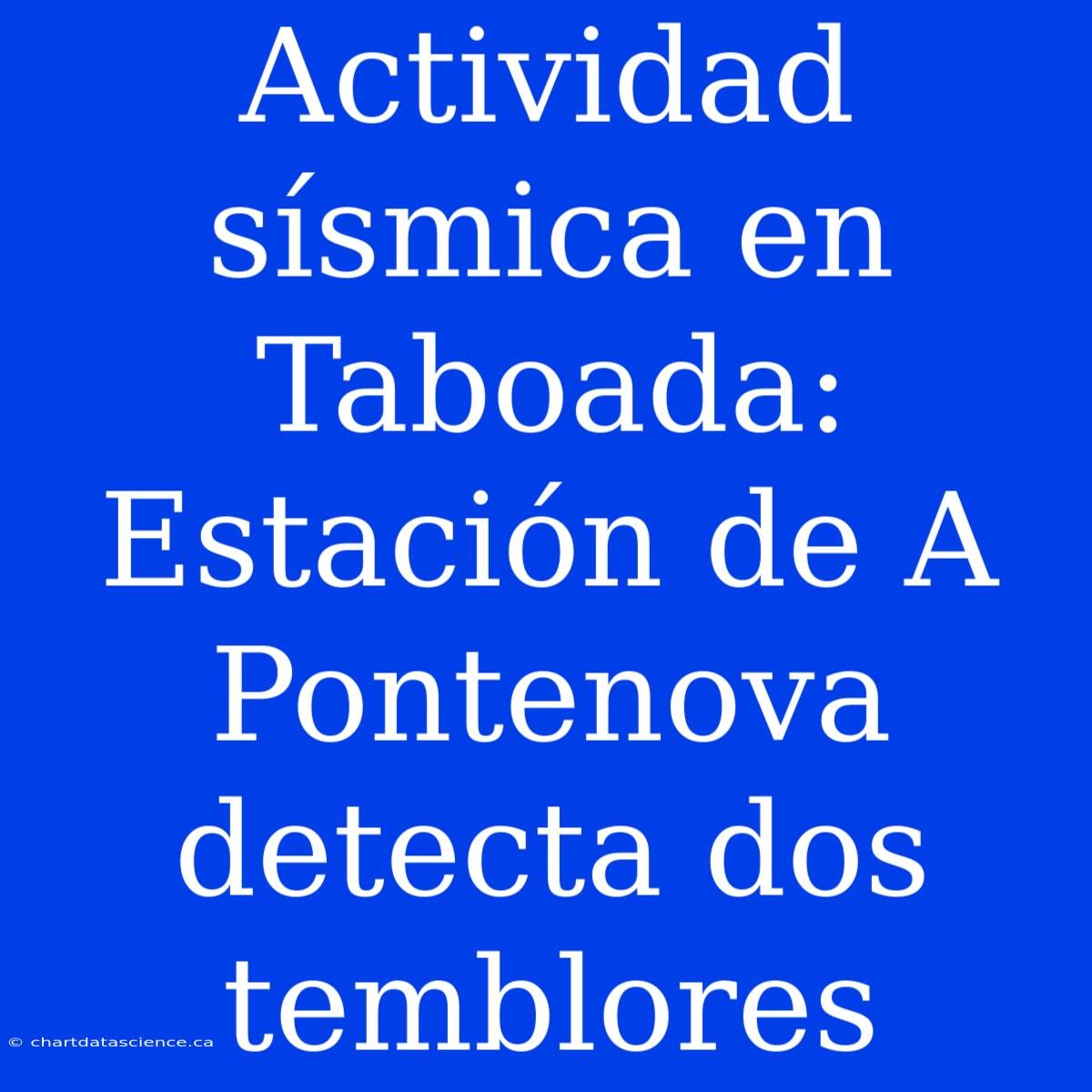 Actividad Sísmica En Taboada: Estación De A Pontenova Detecta Dos Temblores