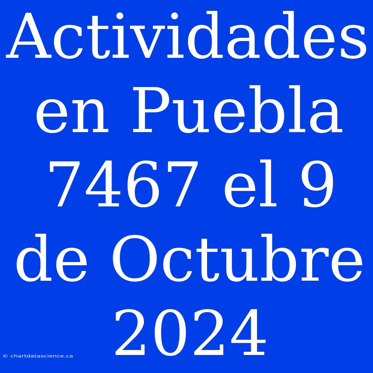 Actividades En Puebla 7467 El 9 De Octubre 2024