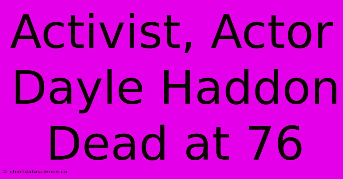 Activist, Actor Dayle Haddon Dead At 76