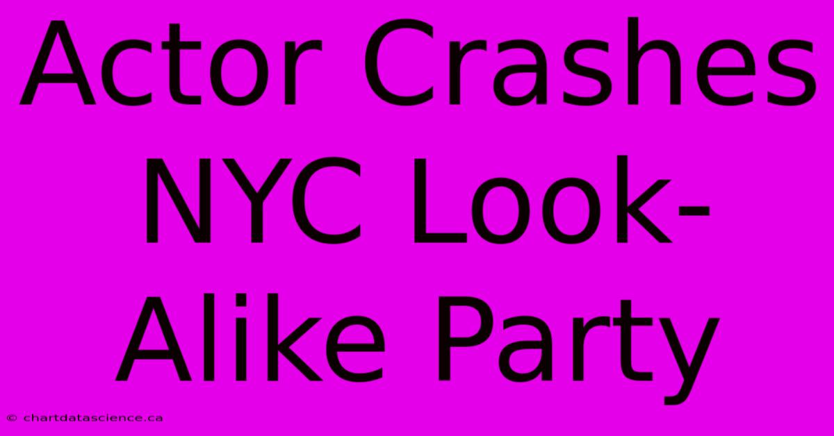 Actor Crashes NYC Look-Alike Party