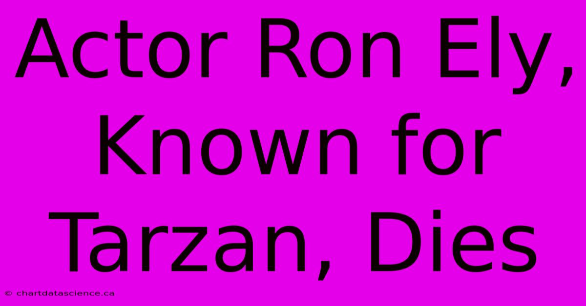 Actor Ron Ely, Known For Tarzan, Dies