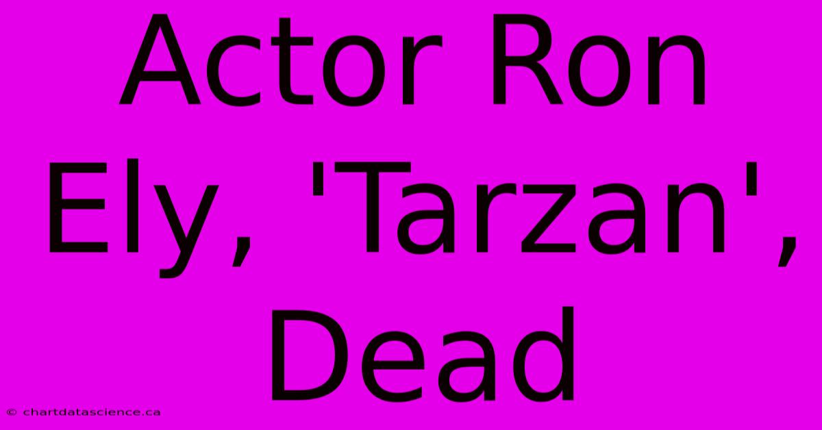 Actor Ron Ely, 'Tarzan', Dead