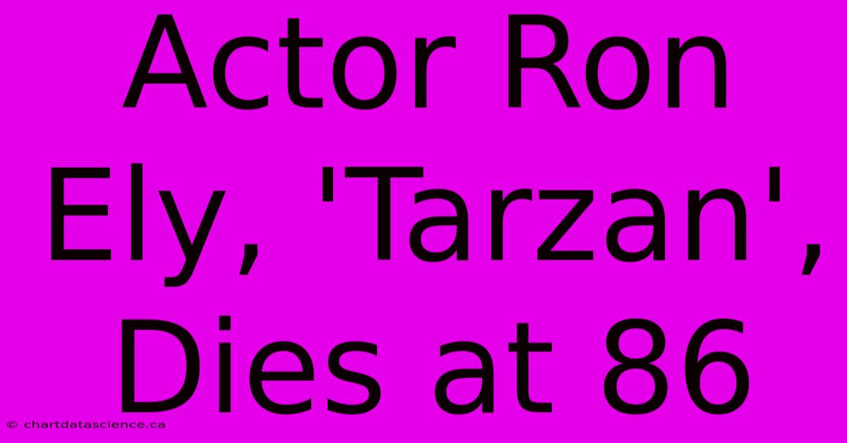 Actor Ron Ely, 'Tarzan', Dies At 86