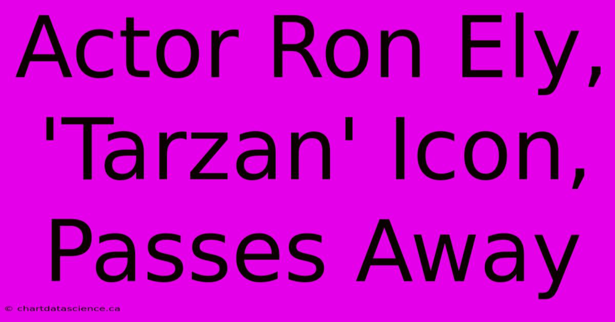 Actor Ron Ely, 'Tarzan' Icon, Passes Away