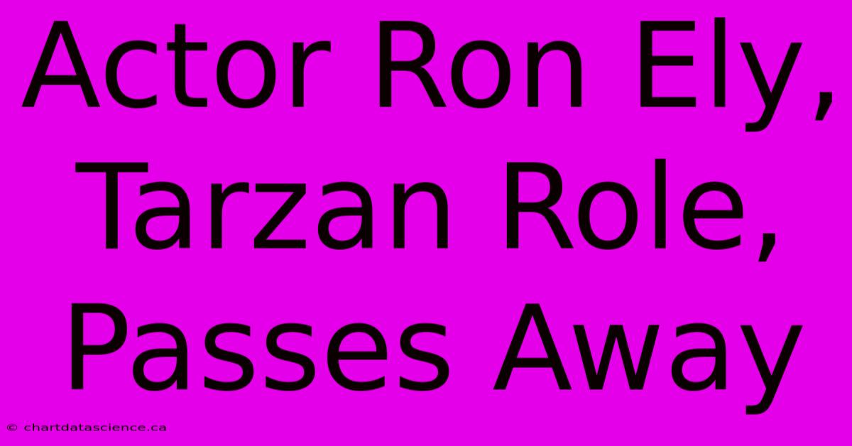 Actor Ron Ely, Tarzan Role, Passes Away 