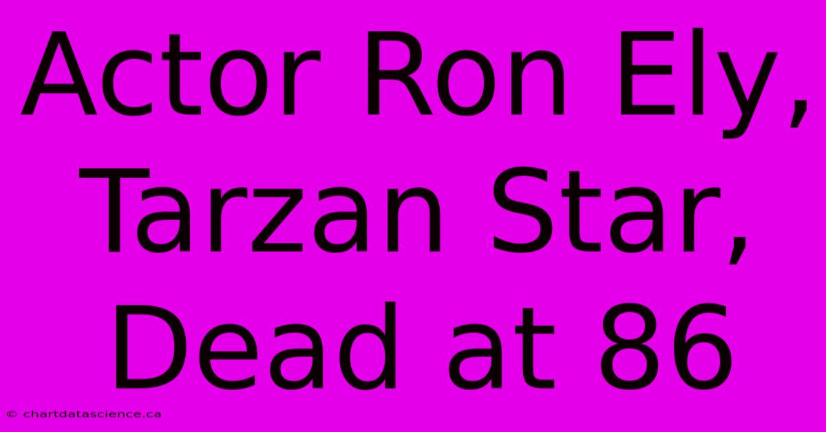 Actor Ron Ely, Tarzan Star, Dead At 86