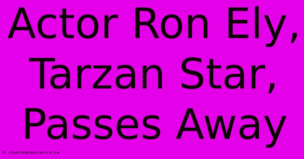 Actor Ron Ely, Tarzan Star, Passes Away