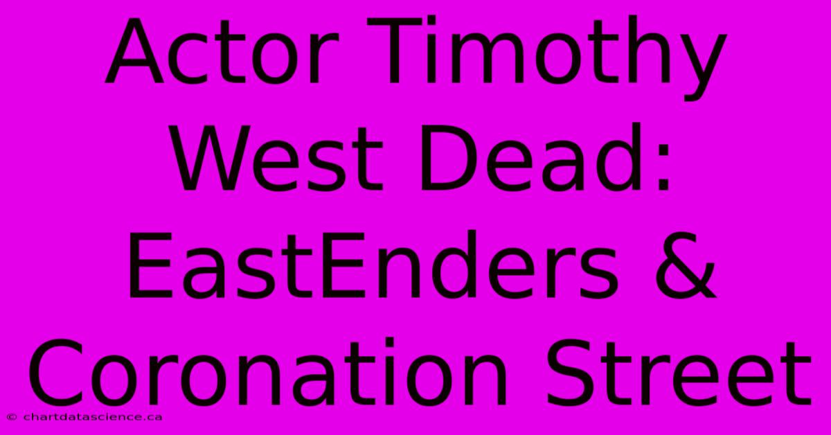 Actor Timothy West Dead: EastEnders & Coronation Street