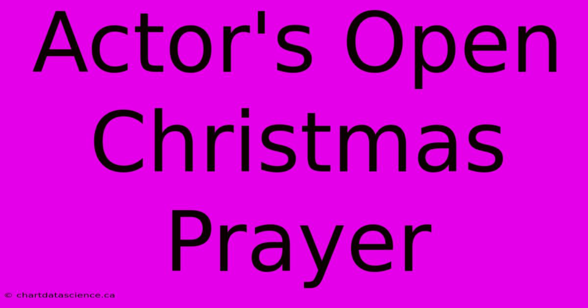 Actor's Open Christmas Prayer