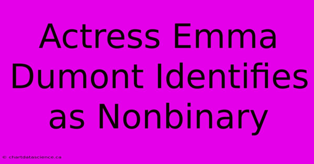 Actress Emma Dumont Identifies As Nonbinary