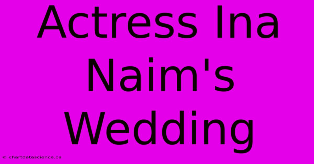 Actress Ina Naim's Wedding