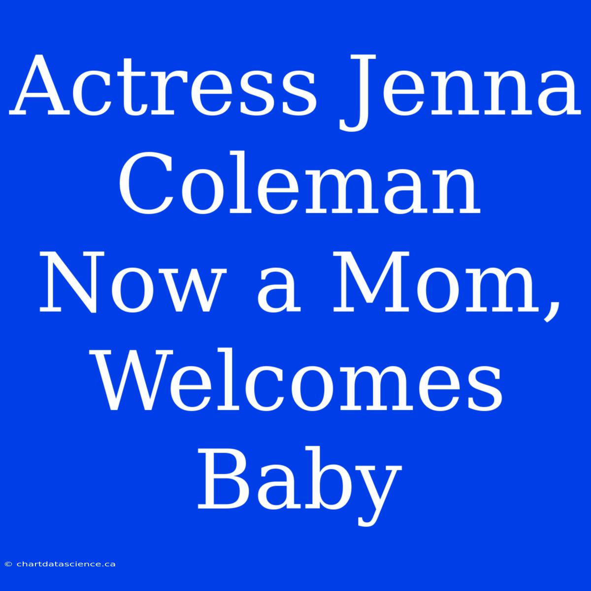 Actress Jenna Coleman Now A Mom, Welcomes Baby