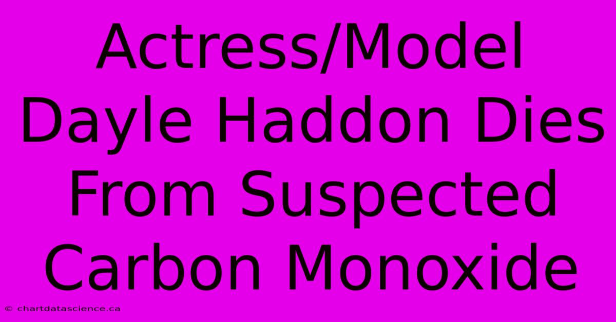 Actress/Model Dayle Haddon Dies From Suspected Carbon Monoxide