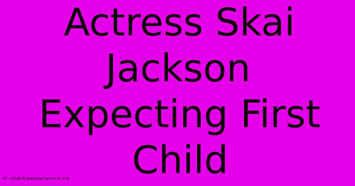 Actress Skai Jackson Expecting First Child 