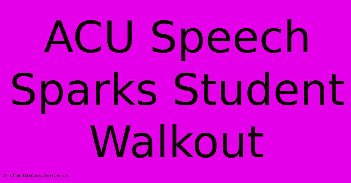 ACU Speech Sparks Student Walkout