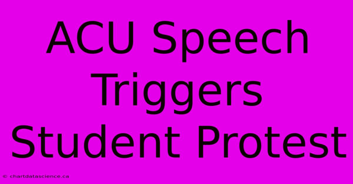 ACU Speech Triggers Student Protest 