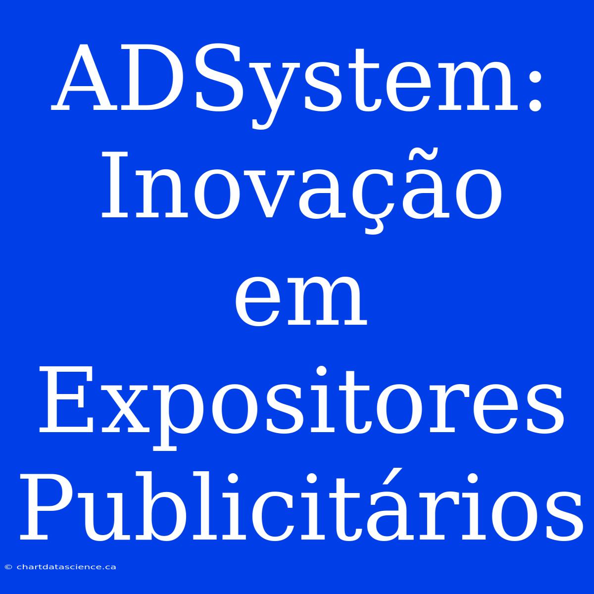 ADSystem: Inovação Em Expositores Publicitários