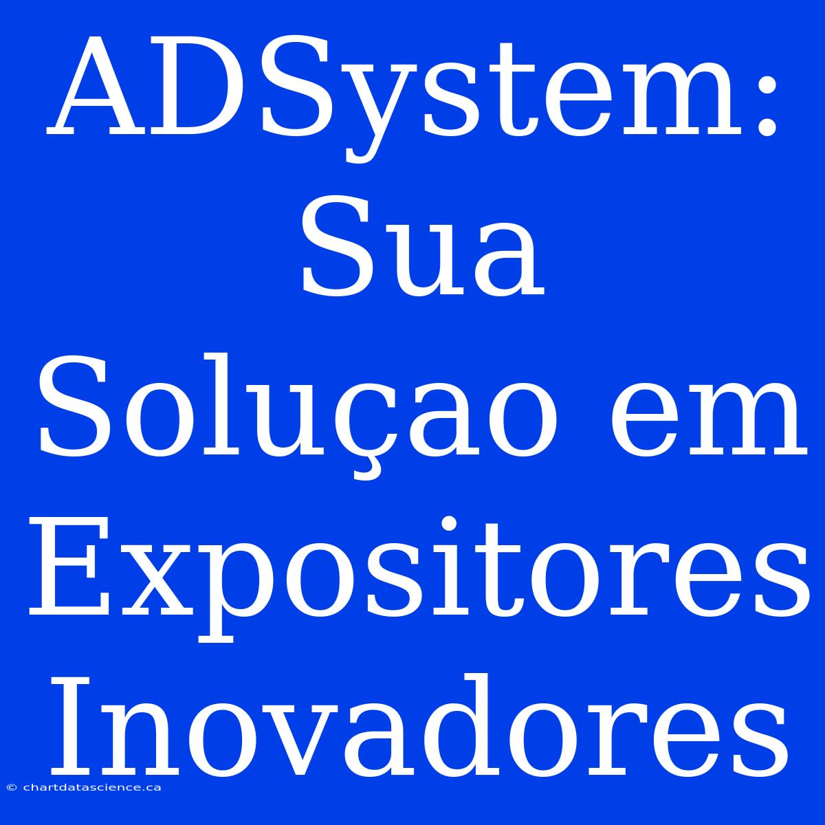 ADSystem: Sua Soluçao Em Expositores Inovadores