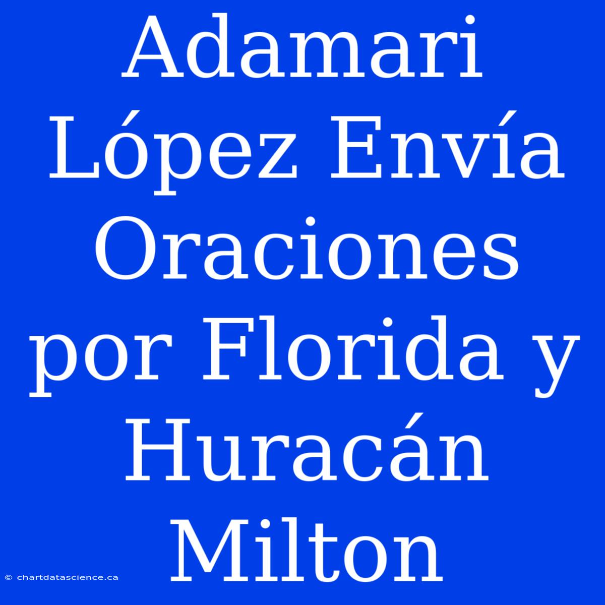 Adamari López Envía Oraciones Por Florida Y Huracán Milton