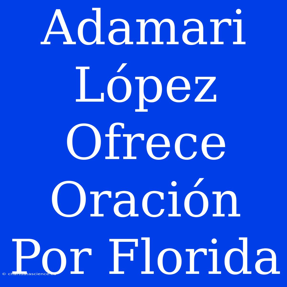 Adamari López Ofrece Oración Por Florida