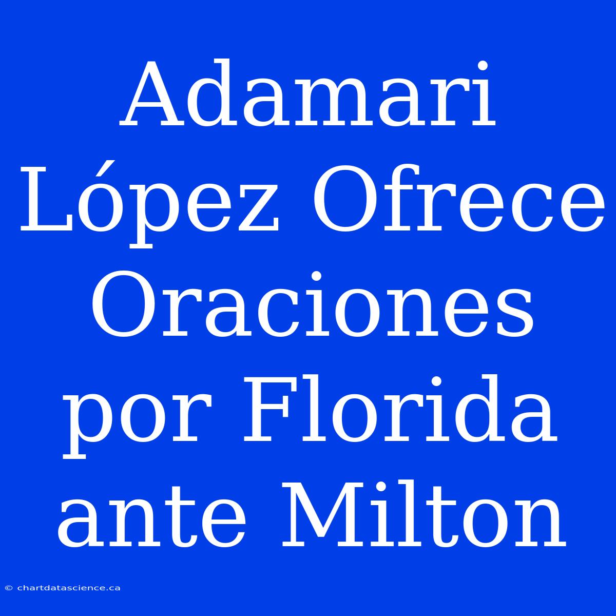 Adamari López Ofrece Oraciones Por Florida Ante Milton