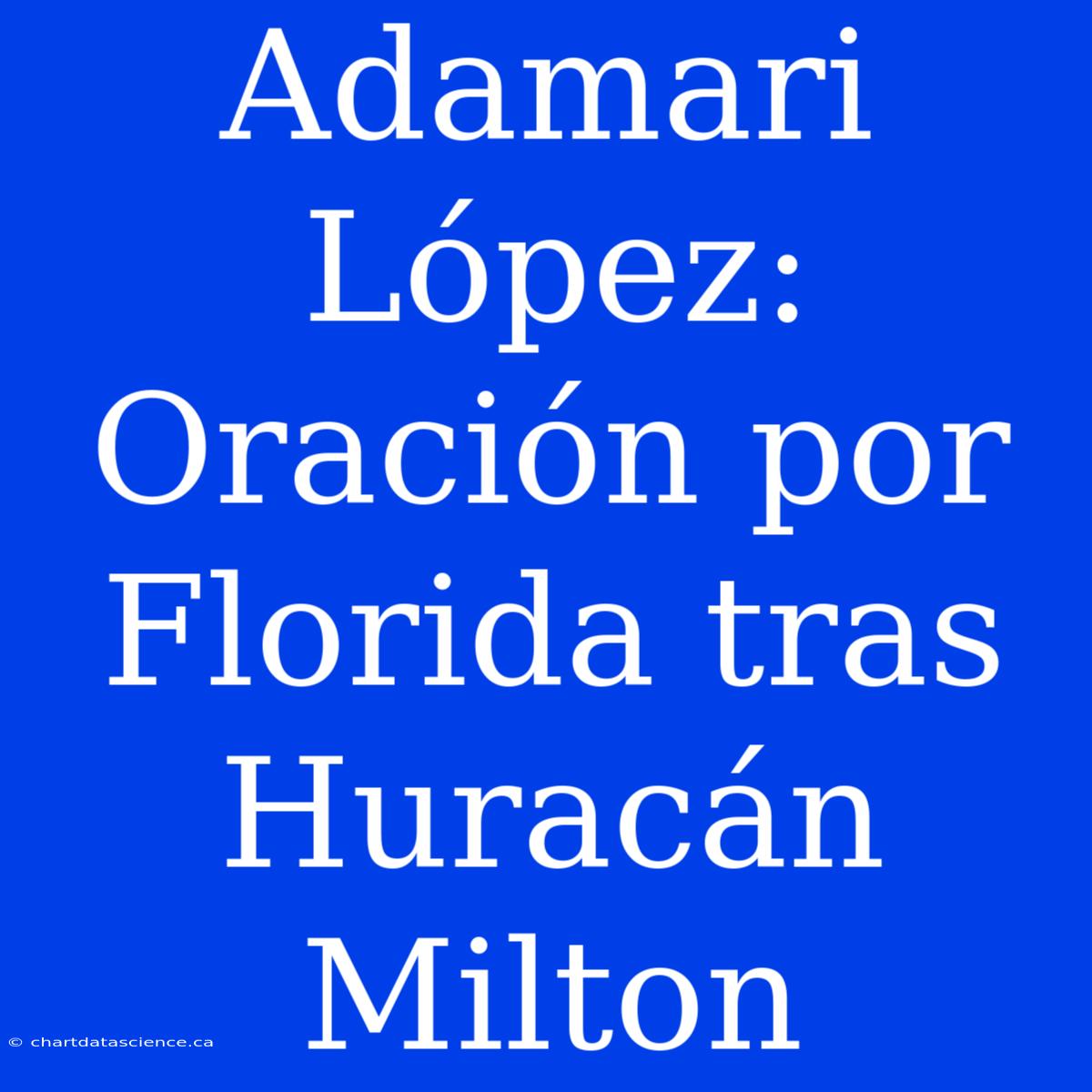 Adamari López: Oración Por Florida Tras Huracán Milton