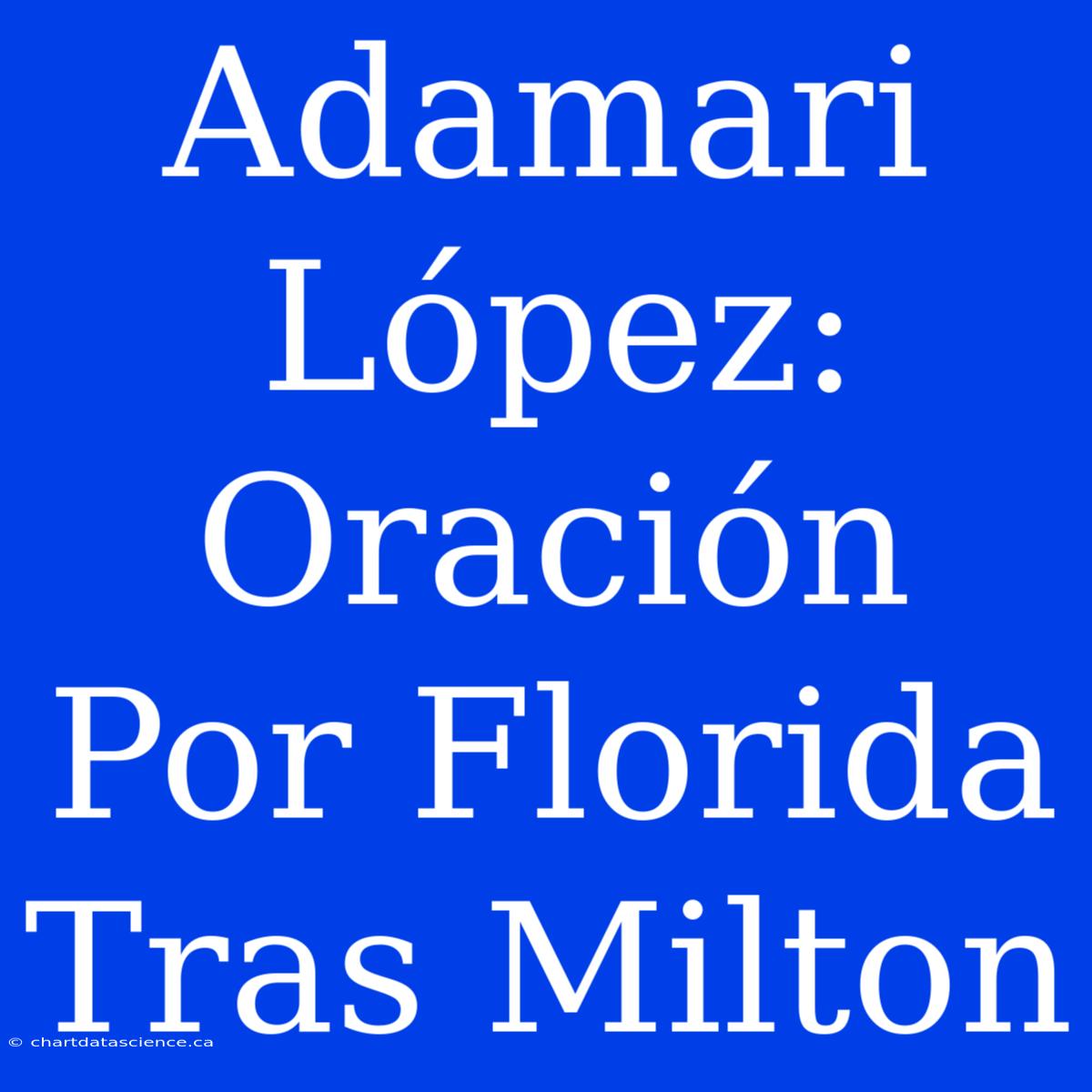 Adamari López: Oración Por Florida Tras Milton