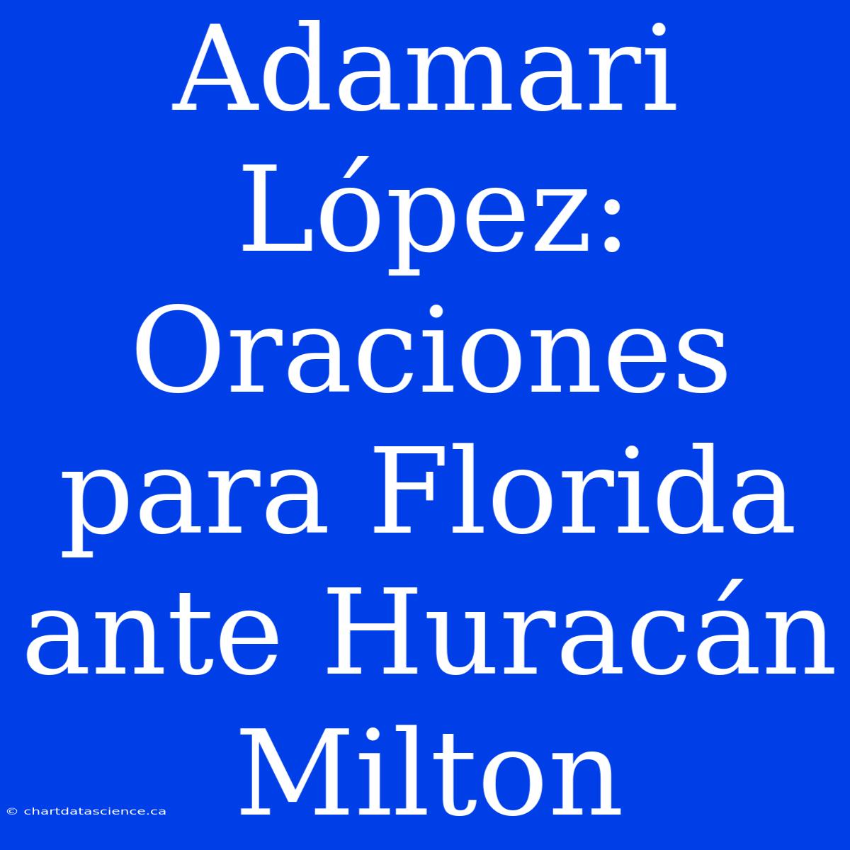 Adamari López: Oraciones Para Florida Ante Huracán Milton