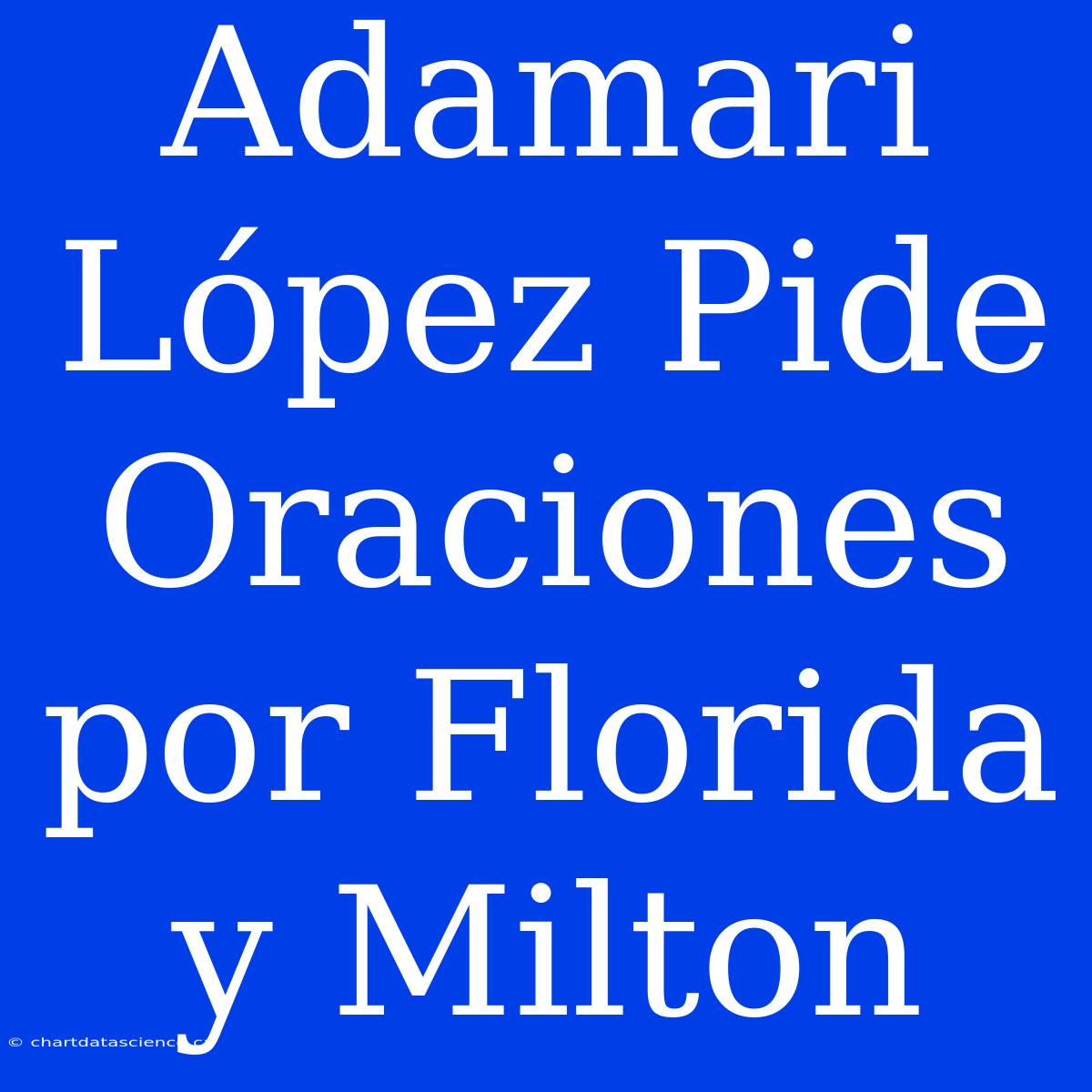 Adamari López Pide Oraciones Por Florida Y Milton