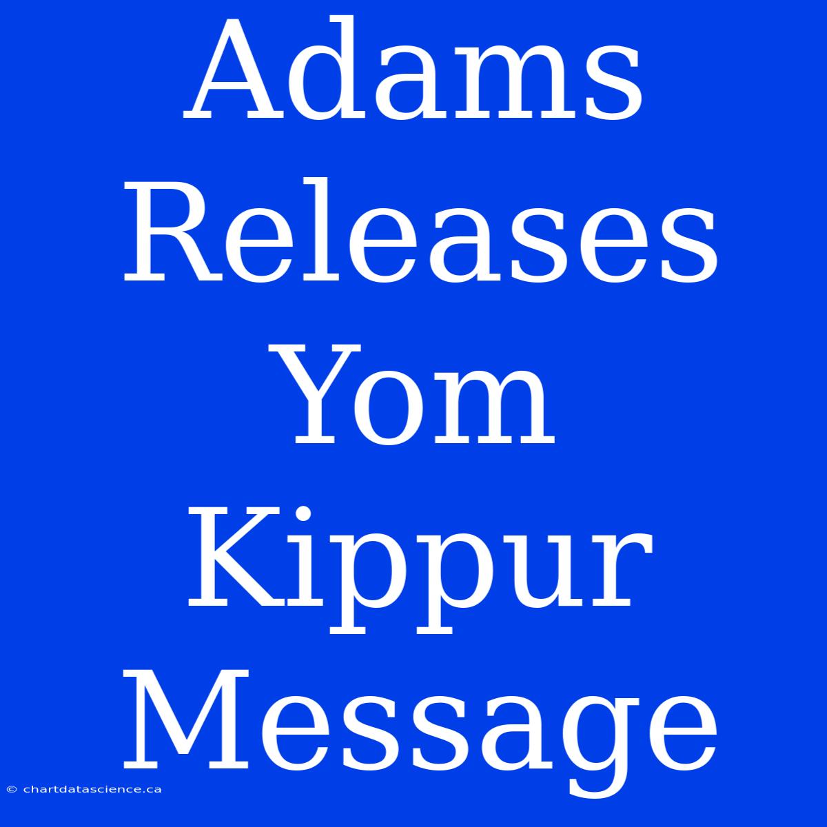 Adams Releases Yom Kippur Message