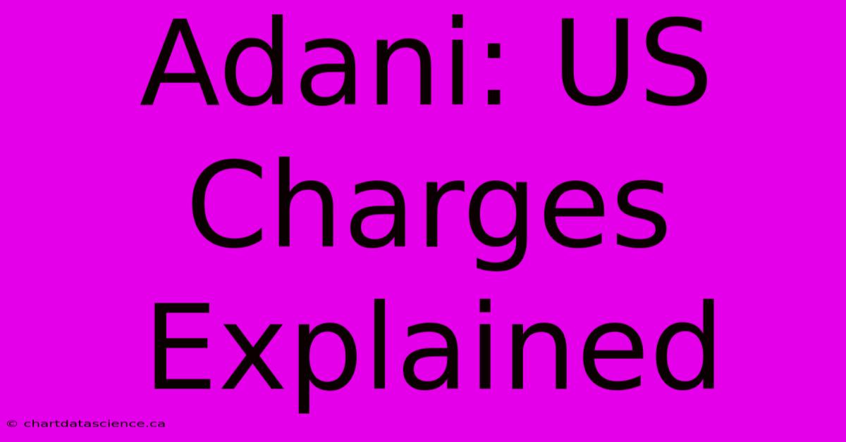 Adani: US Charges Explained