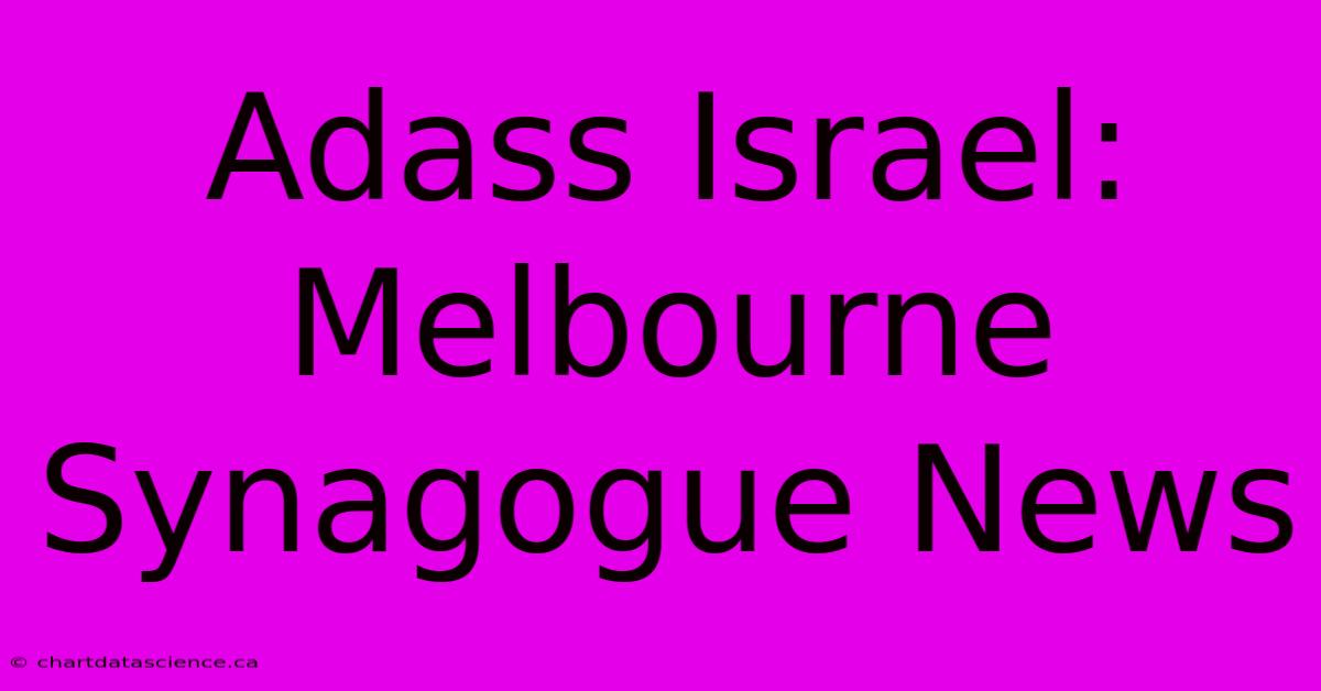 Adass Israel: Melbourne Synagogue News