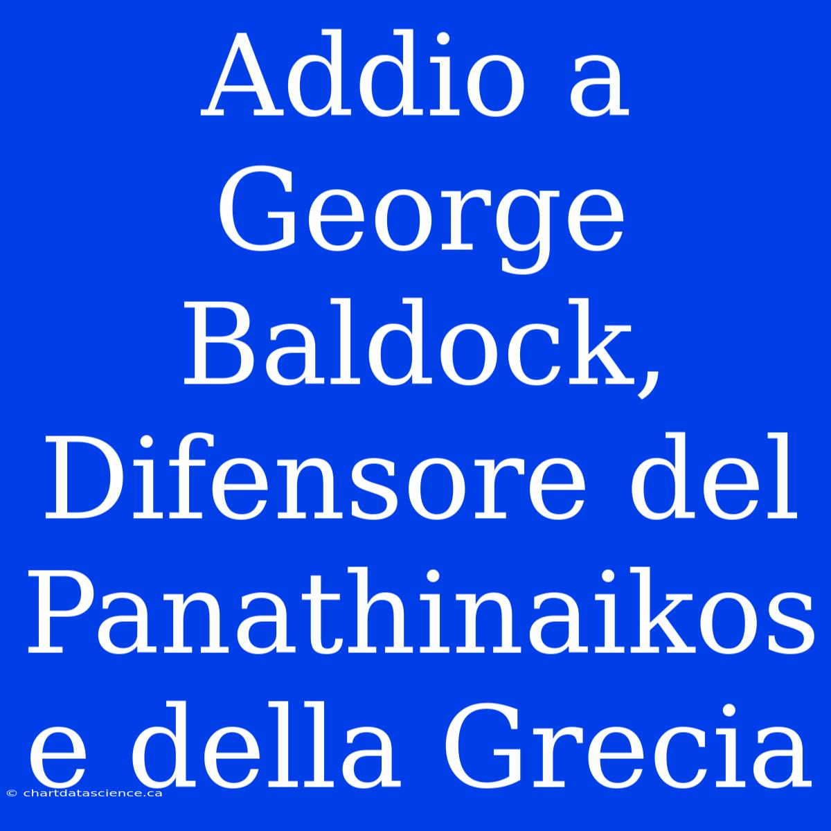 Addio A George Baldock, Difensore Del Panathinaikos E Della Grecia