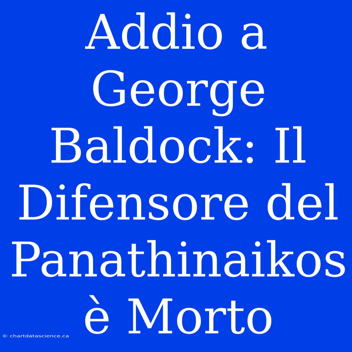 Addio A George Baldock: Il Difensore Del Panathinaikos È Morto