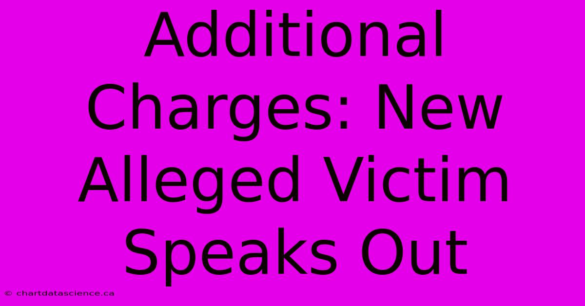 Additional Charges: New Alleged Victim Speaks Out