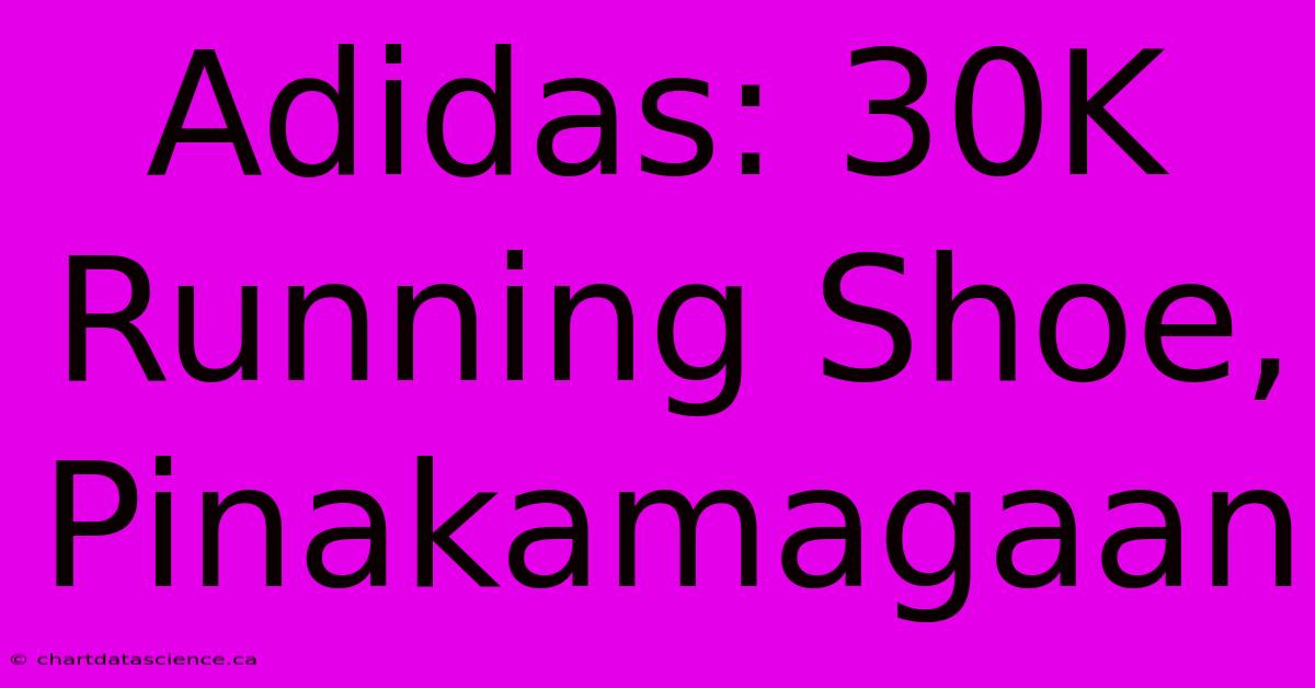 Adidas: 30K Running Shoe, Pinakamagaan 