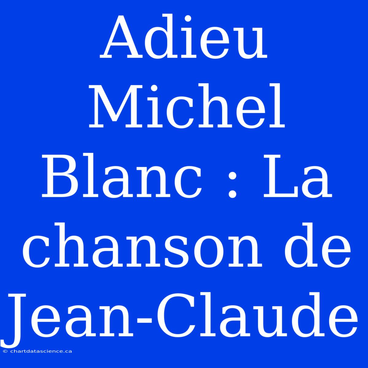 Adieu Michel Blanc : La Chanson De Jean-Claude