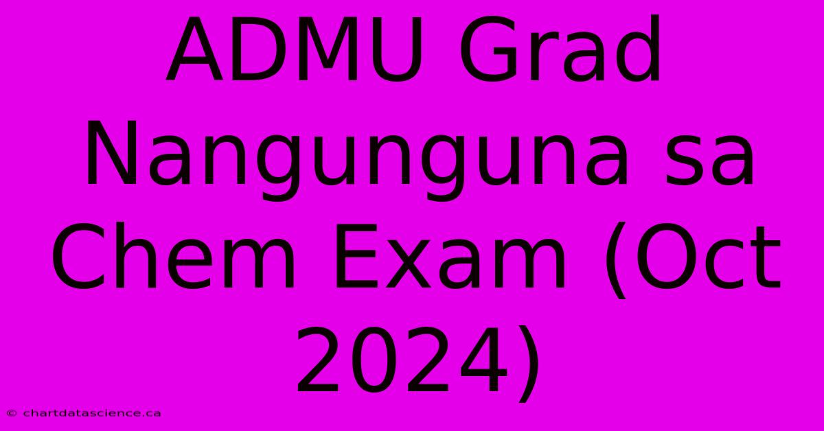 ADMU Grad Nangunguna Sa Chem Exam (Oct 2024)