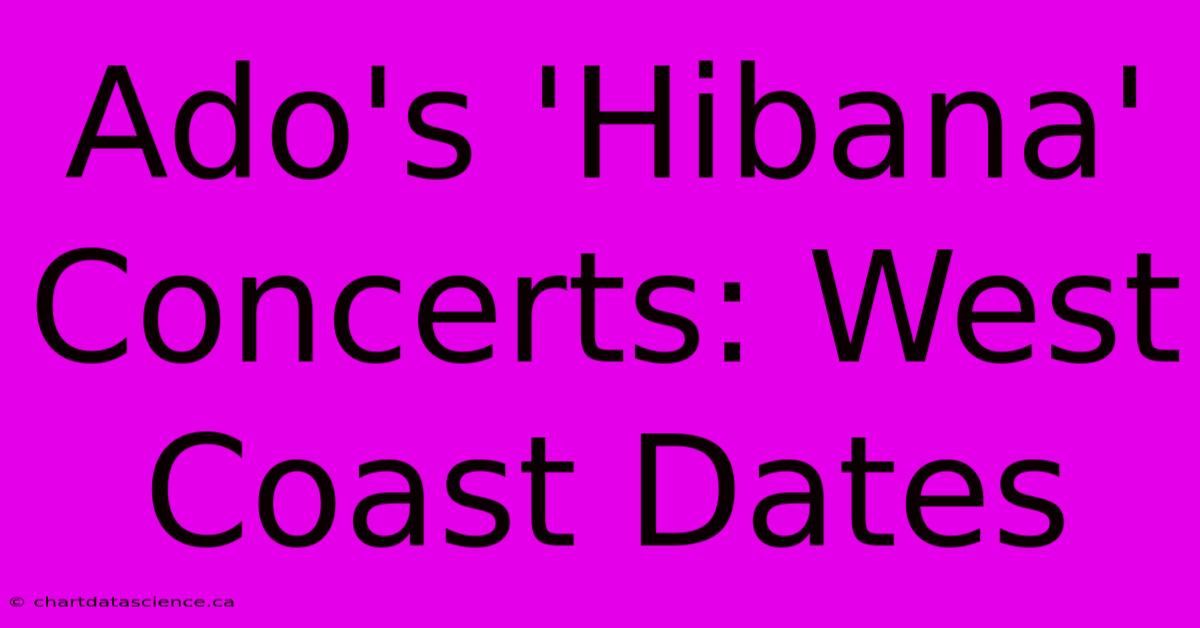 Ado's 'Hibana' Concerts: West Coast Dates