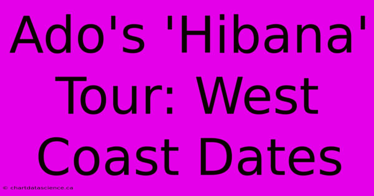 Ado's 'Hibana' Tour: West Coast Dates