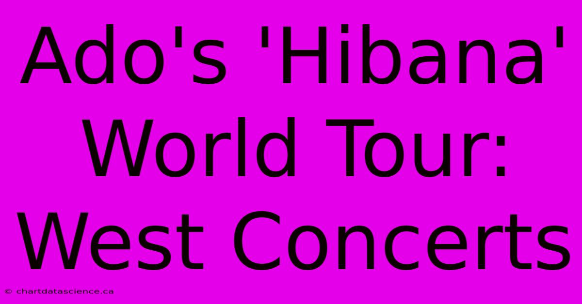 Ado's 'Hibana' World Tour: West Concerts