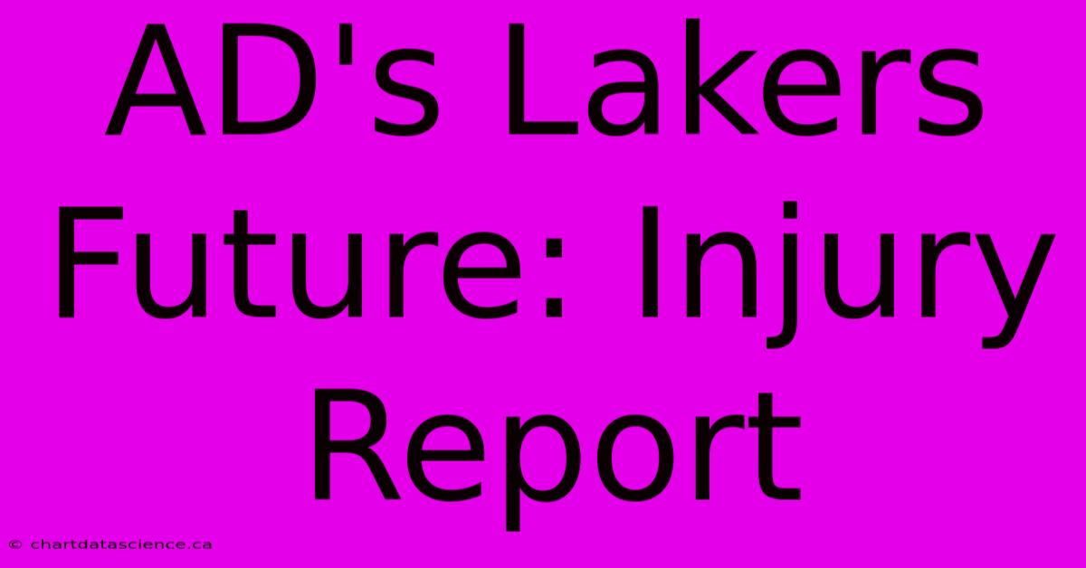 AD's Lakers Future: Injury Report