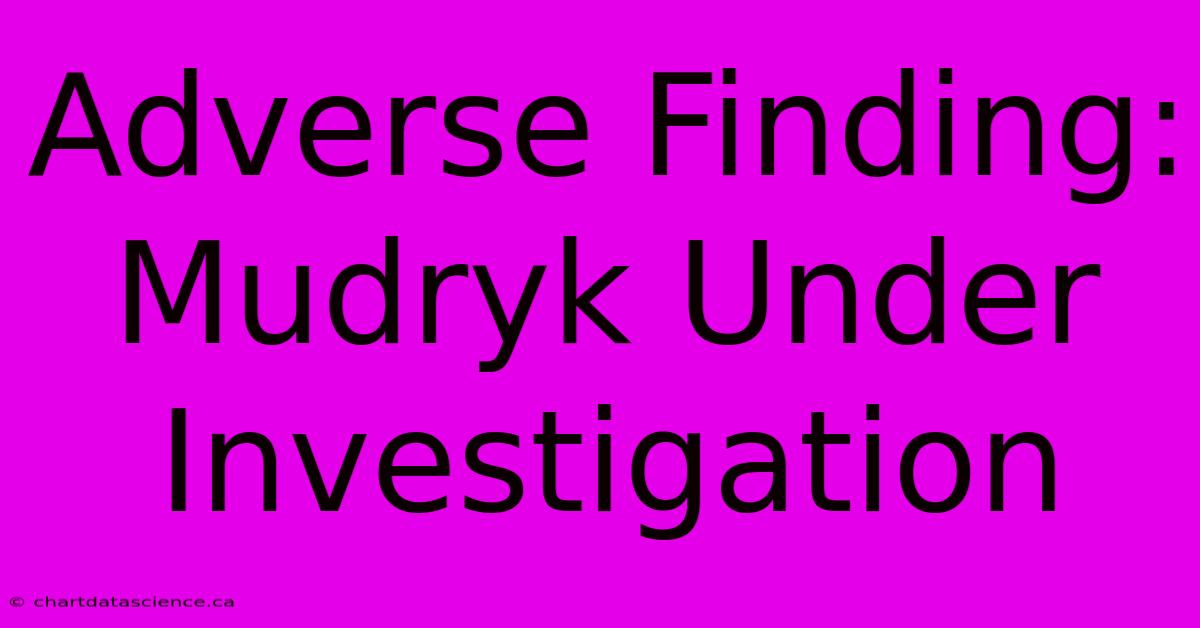 Adverse Finding: Mudryk Under Investigation